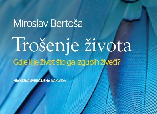 Miroslav Bertoša: "Trošenje života"